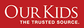 Our Kids - The Trusted Source